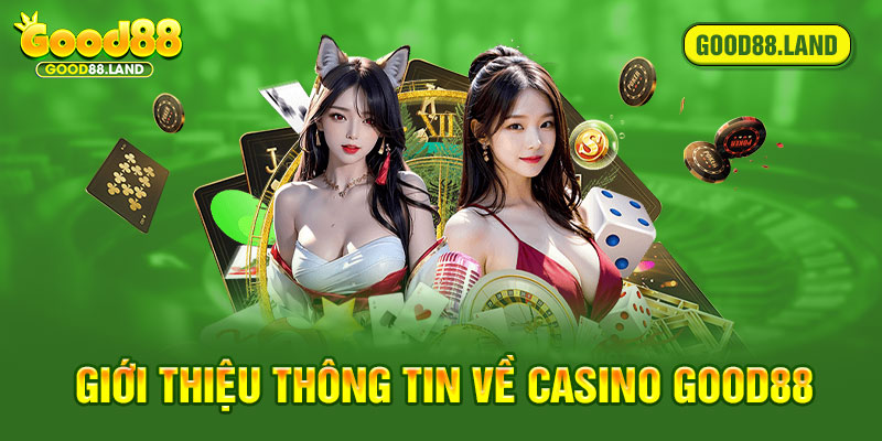 Giới thiệu thông tin về casino Good88