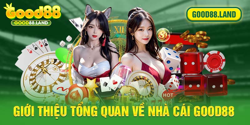 Giới thiệu những nét thông tin chính về Good88