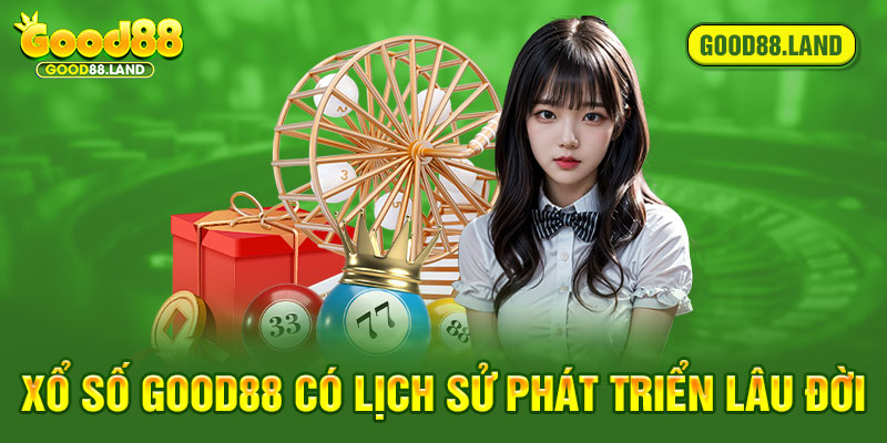 Xổ số Good88 có lịch sử phát triển lâu đời