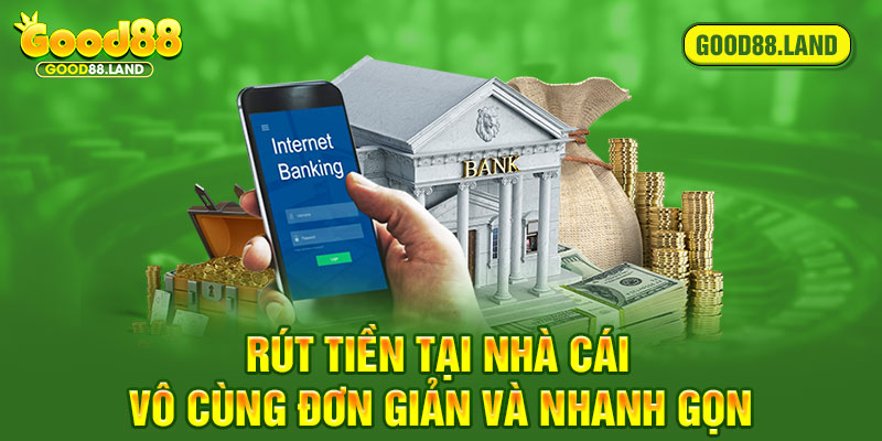 Rút tiền tại nhà cái vô cùng đơn giản và nhanh gọn