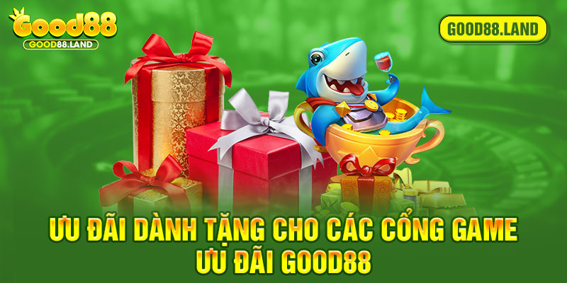 Ưu đãi dành tặng cho các cổng game