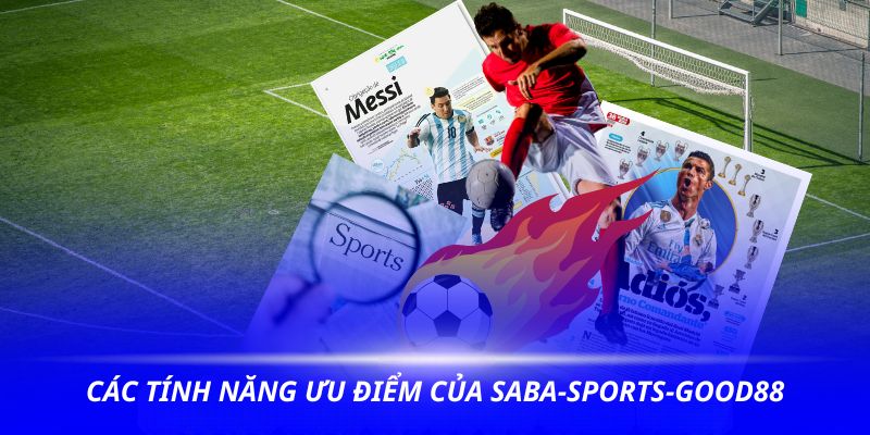 Tính năng ưu việt chỉ có tại SABA Sports Good88